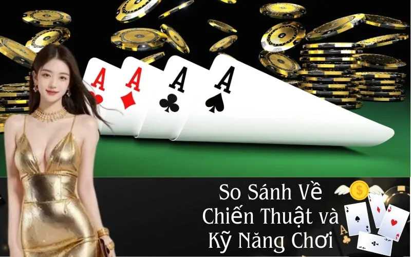 So Sánh Về Chiến Thuật và Kỹ Năng Chơi